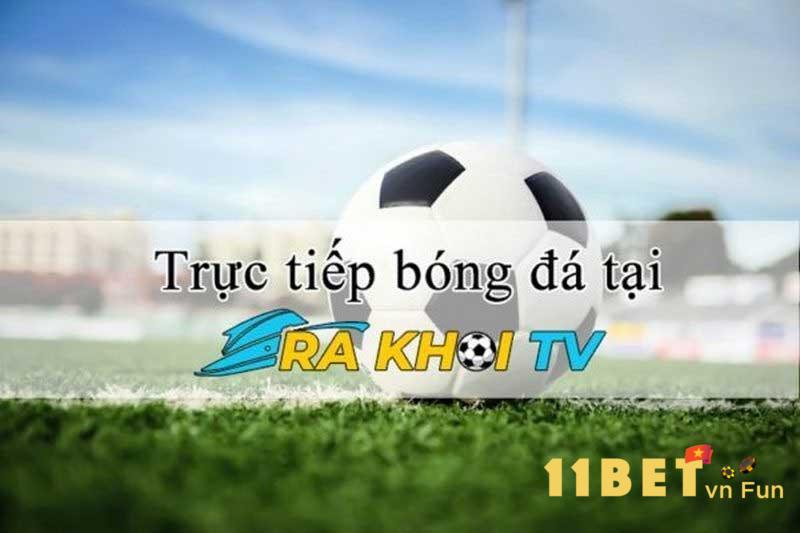 Xem bóng đá live ở Rakhoi thật đơn giản